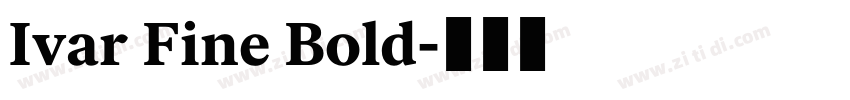 Ivar Fine Bold字体转换 Ivar Fine Bold字体转换
